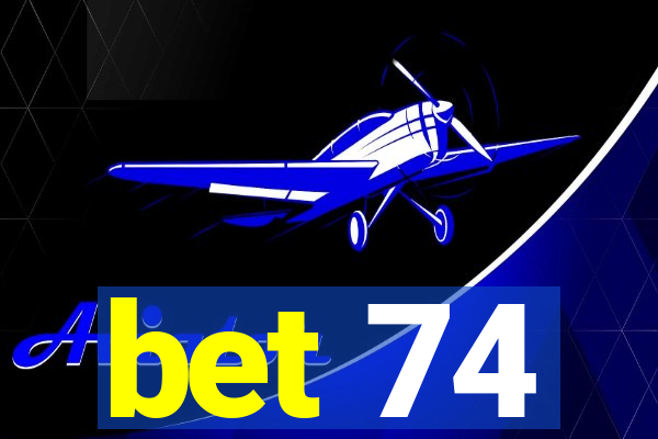 bet 74